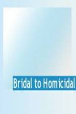 Watch Bridal To Homicidal Fmovies