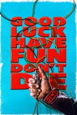 Watch Good Luck, Have Fun, Don\'t Die Fmovies