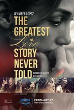 Watch The Greatest Love Story Never Told Fmovies