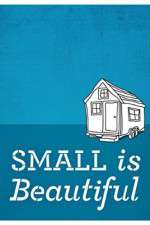 Watch Small Is Beautiful A Tiny House Documentary Fmovies