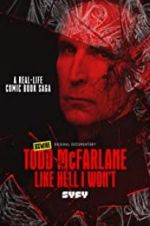 Watch Todd McFarlane: Like Hell I Won\'t Fmovies