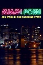 Watch Miami Porn: sex work in the sunshine state Fmovies