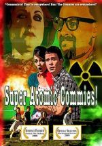 Watch Super Atomic Commies! Fmovies