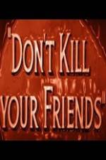 Watch Dont Kill Your Friends Fmovies