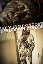 Watch 4,000-Year-Old Cold Case: The Body in the Bog Fmovies
