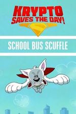 Watch Krypto Saves the Day!: School Bus Scuffle Fmovies