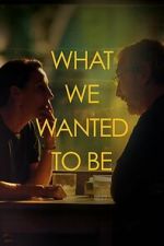 Watch What We Wanted to Be Fmovies