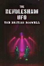 Watch The Rendlesham UFO : The British Roswell Fmovies