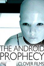 Watch The Android Prophecy Fmovies