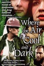 Watch Where the Air Is Cool and Dark Fmovies