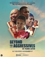 Watch Beyond the Aggressives: 25 Years Later Fmovies