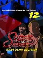 Watch Searching for Sasquatch 12: Kentucky Bigfoot Fmovies