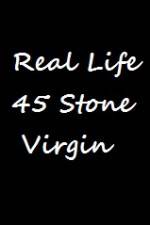 Watch Real Life 45 Stone Virgin Fmovies