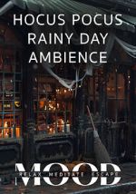 Watch Hocus Pocus Rainy Day Ambience: Mood- Relax, Meditate, Escape Fmovies