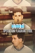 Watch Untold: Operation Flagrant Foul Fmovies