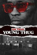 Watch On Trial: Young Thug Fmovies