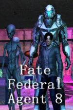 Watch Fate Federal Agent 8 Fmovies