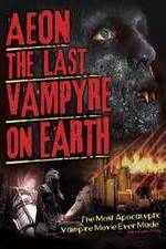 Watch Aeon: The Last Vampyre on Earth Fmovies