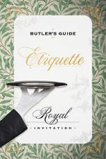Watch A Butler\'s Guide to Royal Etiquette - Receiving an Invitation Fmovies