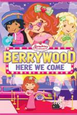 Watch Strawberry Shortcake Berrywood Here We Come Fmovies
