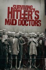 Watch Surviving Hitler\'s Mad Doctors Fmovies