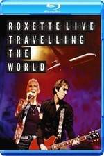 Watch Roxette LIVE ? Travelling The World Fmovies