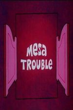 Watch Mesa Trouble Fmovies