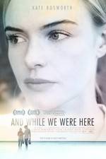 Watch And While We Were Here Fmovies