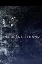 Watch The Jesus Strand: A Search for DNA Fmovies