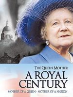 Watch The Queen Mother: A Royal Century Fmovies