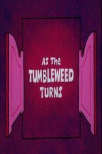Watch As the Tumbleweed Turns Fmovies