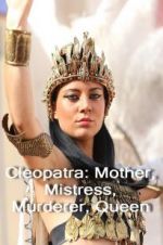 Watch Cleopatra: Mother, Mistress, Murderer, Queen Fmovies