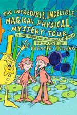 Watch The Incredible, Indelible, Magical, Physical, Mystery Tour Fmovies