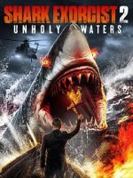 Watch Shark Exorcist 2: Unholy Waters Fmovies