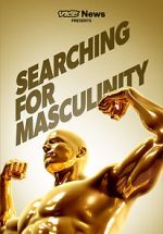 Watch VICE News Presents: Searching for Masculinity Fmovies