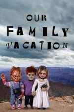 Watch Chucky\'s Family Vacation Fmovies