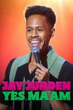 Watch Jay Jurden: Yes Ma\'am Fmovies