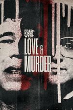 Watch Fred & Rose West: Love & Murder Fmovies