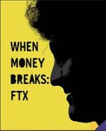Watch When Money Breaks: FTX Fmovies