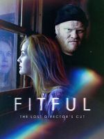 Watch Fitful: The Lost Director\'s Cut Fmovies