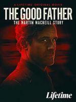 Watch The Good Father: The Martin MacNeill Story Fmovies