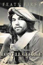 Watch Feats First: The Life and Music of Lowell George Fmovies