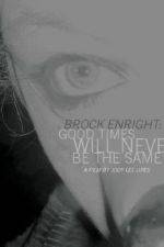 Watch Brock Enright Good Times Will Never Be the Same Fmovies