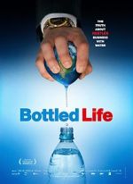 Watch Bottled Life: Nestle\'s Business with Water Fmovies