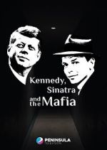 Watch Kennedy, Sinatra and the Mafia Fmovies