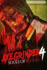 Watch Axegrinder 4: Souls of Blood Fmovies