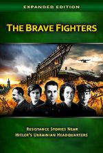 Watch The Brave Fighters: Resistance Stories Near Hitler\'s Ukrainian Headquarters Fmovies