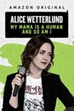 Watch Alice Wetterlund: My Mama Is a Human and So Am I Fmovies