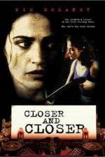 Watch Closer and Closer Fmovies