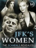 Watch JFK\'s Women: The Scandals Revealed Fmovies